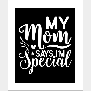 My mom says I'm special Posters and Art